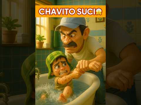 AL CHAVITO NO LE GUSTA BAÑARSE