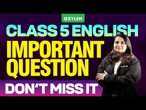 Class 5 English | Important Question - Don’t Miss It | Xylem Class 5
