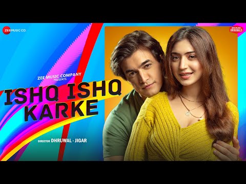 Ishq Ishq Karke - Mohsin Khan &amp; Priyanka Khera | Stebin Ben | Kausar Jamot | Zee Music Originals