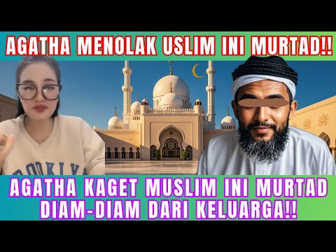 WAJIB TONTON!! AGATHA KAGET MUSLIM INI MURTAD DIAM DIAM DARI KELUARGA!!