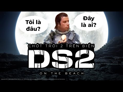 TÔI CHƠI SỚM "DEATH STRANDING 2" VÀ NÓ KHÁ LÀ METAL GEAR SOLID