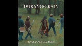 Liver Down The River  Durango Rain  Official Music Video