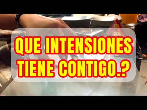 🤔QUE INTENSIONES TIENE CONTIGO.?‼️QUE QUIERE.?