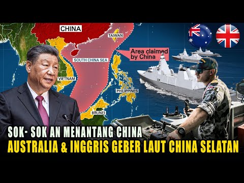 Sok Sok An Menantang China, Australia & Inggris Latihan Perang Di Laut China Selatan