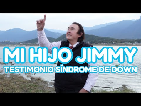 MI HIJO ESPECIAL JIMMY SÍNDROME DE DOWN TESTIMONIO