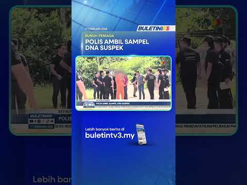 KES BUNUH WANITA | Polis Ambil Sampel DNA Suspek