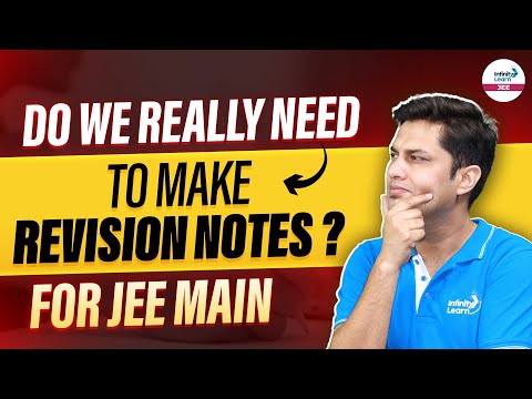 Do We Really Need to Make Revision Notes for JEE Main? || #JEEMain2025 || @InfinityLearn-JEE