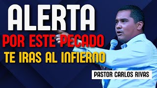 ALERTA! Por este pecado muchos no entran al cielo - Pastor Carlos Rivas