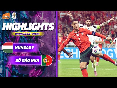 HIGHLIGHTS | HUNGARY - BỒ ĐÀO NHA | RONALDO LẬP KỶ LỤC, CANCELO HÓA NGƯỜI HÙNG | VL WORLD CUP 2026