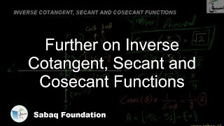 Further on Inverse Cotangent, Secant and Cosecant Functions