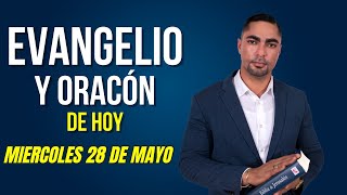 Evangelio Mas Oración de HOY Miércoles 28 de Mayo 2025