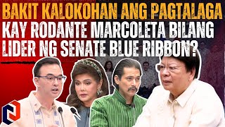 Bakit KALOKOHAN ang pagtalaga kay Rodante Marcoleta bilang lider ng Senate Blue Ribbon?