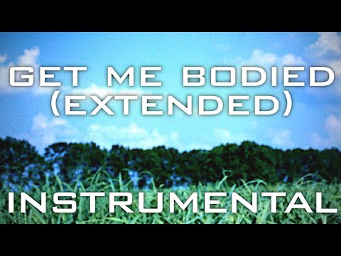 Get Me Bodied (Extended Mix ft. Voltio - Instrumental w/ Background Vocals)