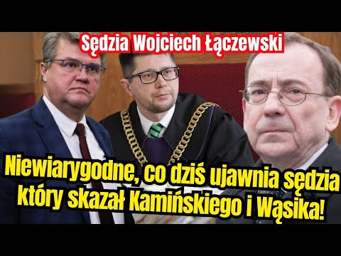 Skazał Kamińskiego i Wąsika na trzy lata więzienia. Niewiarygodne, co ujawnia sędzia Łączewski!