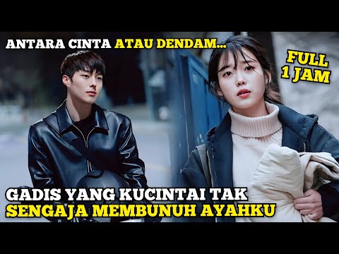 Ketika cinta pertamaku, tak sengaja membunuh ayahku - Alur Cerita Film