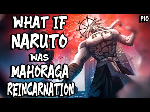 What if Naruto was Mahoraga Reincarnation? Part 10