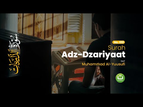 Surah Adz-Dzariyaat | Bacaan Merdu Qari Muhammad Al-Yuusufi