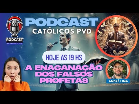 🎙️Podcast Católico / A Enganação dos Falsos Profetas / Com André Lima 25/06/2025