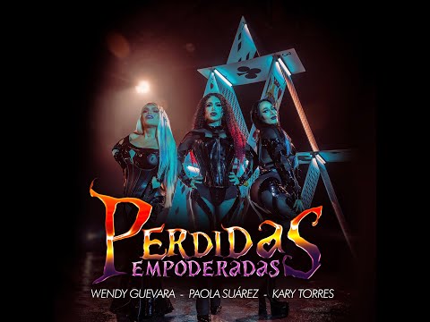 Wendy Guevara, Paolita Suárez, Karina Torres - PERDIDAS EMPODERADAS  (Video Oficial)