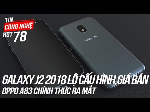 (VIETNAMESE) Galaxy J2 2018 lộ cấu hình và giá bán, OPPO A83 chính thức ra mắt - Tin Công Nghệ Hot Số 78