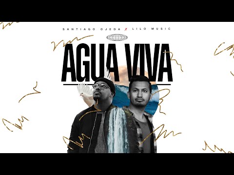 Agua Viva - Santiago Ojeda feat Lilo Music (Video Oficial)