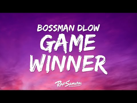 BossMan Dlow - Game Winner (Lyrics)