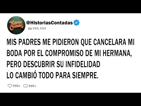 MIS PADRES ME PIDIERON QUE CANCELARA MI BODA POR EL COMPROMISO DE MI HERMANA, PERO DESCUBRIR SU...