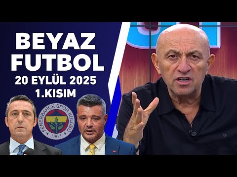 Beyaz Futbol 20 Eylül 2025 1.Kısım
