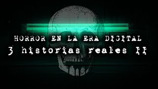 Horror en la era digital, 3 historias reales II