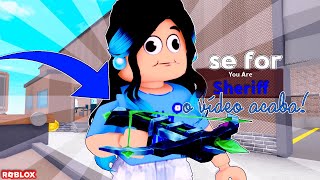 SE FOR SHERIFF O VÍDEO ACABA NO MURDER!