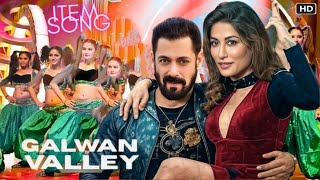 Galwan Valley Song | Salman Khan | Chitrangada Singh | Item Song | Update | Apoorva Lakhia | 2026
