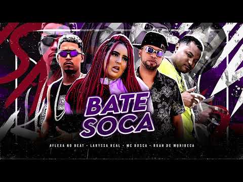 BATE SOCA - RUAN DE MURIBECA, AFLEXA NO BEAT, LARYSSA REAL, MC BOSCA