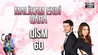 Malikam Endi Qara 60.Qism - ᴴᴰ