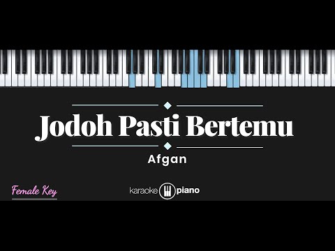 Jodoh Pasti Bertemu - Afgan (KARAOKE PIANO - FEMALE KEY)