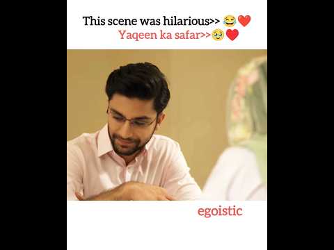 He😂#egoistic #shorts #trending #viralshort #yaqeenkasafar#sajalaly#ahadrazamir #pakistanidrama#yt