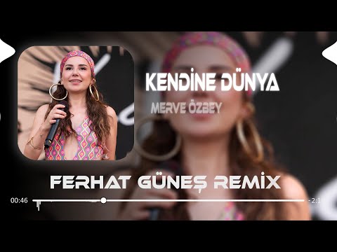 Yeni Bir Ten Eskiyi Yırtar ( Ferhat Güneş Remix ) Merve Özbey - Kendine Dünya