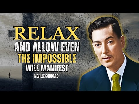 Relax And Let The Universe Manifest Anything For You - Neville Goddard Motivation