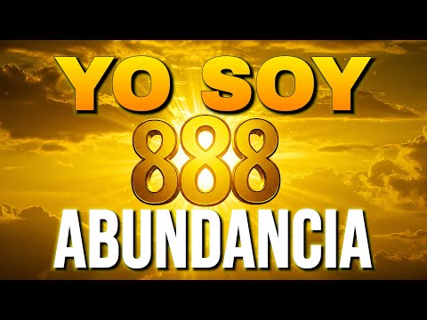YO SOY ABUNDANCIA 888 💰 Afirmaciones para Atraer Dinero Rápido (Prosperidad sin Esfuerzo)