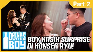 HEBOH! BOY KASIH SURPRISE DI KONSER AYU! | #DrinkWithBoy