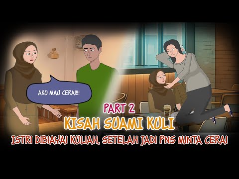 Kisah Suami Kuli 2- Istri Dibiayai Kuliah, Setelah Jadi PNS Minta Cerai | #Dramaanimasi #Animasiazab
