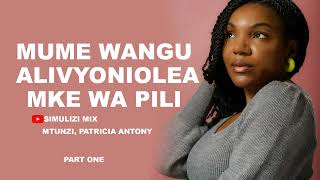 MPYA: PART 1, MUME WANGU ALIVYONIOLEA MKE WA PILI