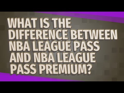 What Is The Difference Between Nba League Pass And Nba