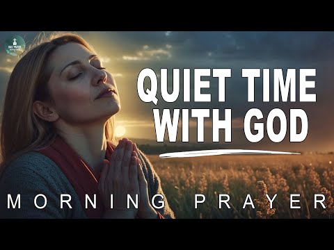 Start Your Day with Peace: Morning Prayer for Strength & Serenity | Quiet Time with God