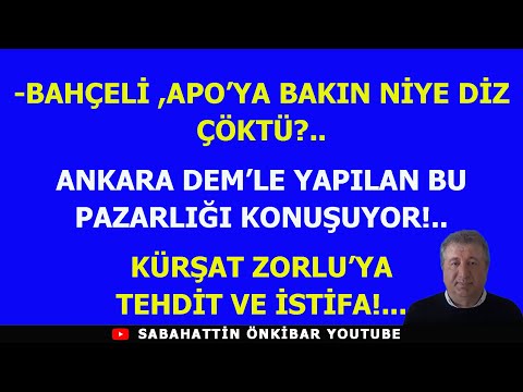 BAHÇELİ,APO'YA BAKIN NİYE DİZ ÇÖKTÜ?..ANKARA DEM'LE YAPILAN BU PAZARLIĞI KONUŞUYOR!.ZORLU'YA TEHDİT!