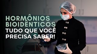 ENTENDA TUDO SOBRE OS HORMÔNIOS BIOIDÊNTICOS!
