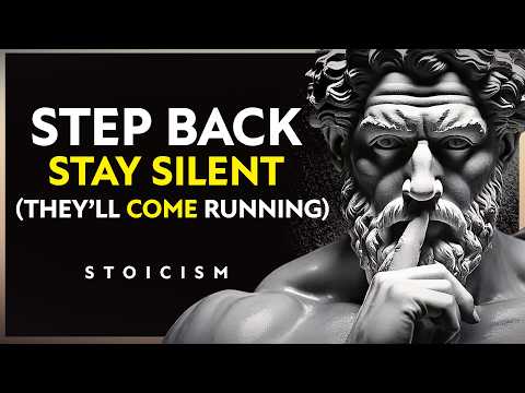 Step Back, Stay Silent, and Watch Them Come Running | Stoic Power Move