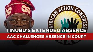 YouTube video thumbnail:  Tinubu’s Extended Absence: AAC Challenges President’s Vacation In Court 