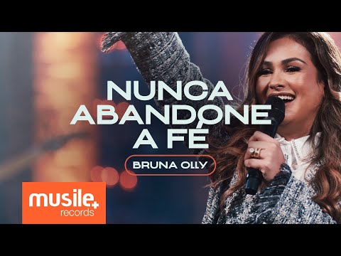 Bruna Olly – Nunca Abandone a Fé (Ao Vivo)