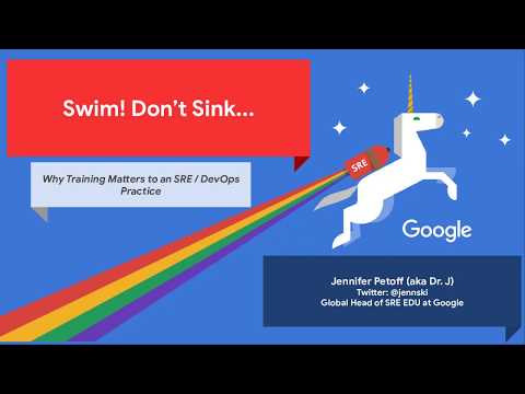 Swim Don’t Sink: Why Training Matters to a Site Reliability Engineering Practice • Jennifer Petoff