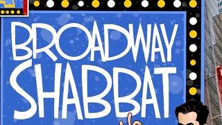 Broadway Shabbat!
